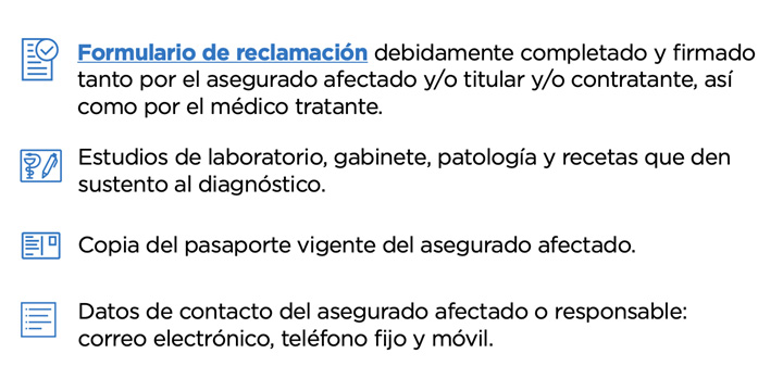 ¿Cómo utilizar tu beneficio adicional para recibir atención médica en el extranjero? Si fuiste diagnosticado con alguna de las enfermedades catastróficas enlistadas anteriormente y ya ha sido cubierto el periodo de espera (si aplica), deberás: