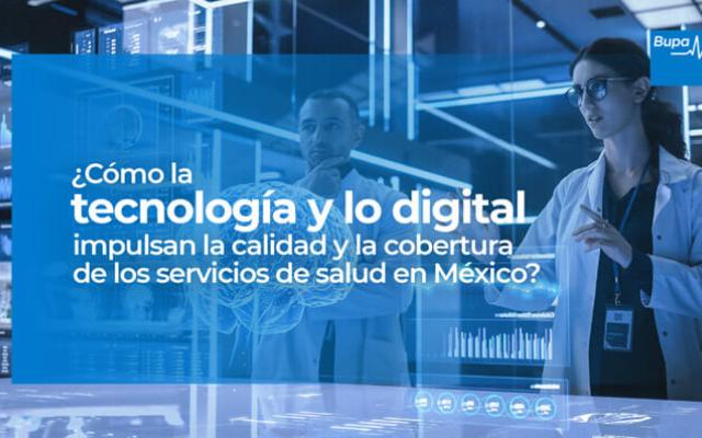 ¿Cómo la tecnología y la digitalización impulsan la calidad y cobertura de los servicios de salud en México?